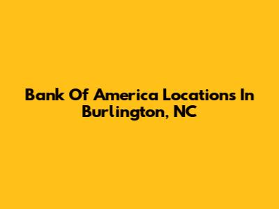 Bank Of America Locations In Burlington, NC