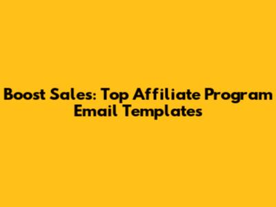 Boost Sales: Top Affiliate Program Email Templates