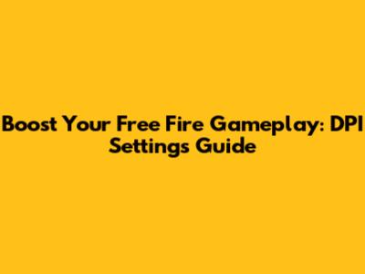 Boost Your Free Fire Gameplay: DPI Settings Guide