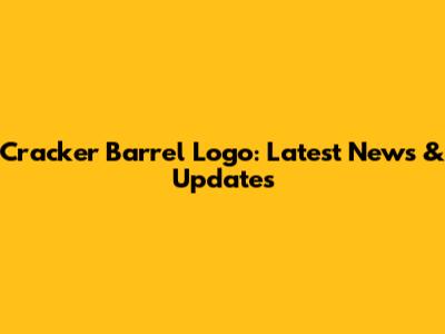 Cracker Barrel Logo: Latest News & Updates