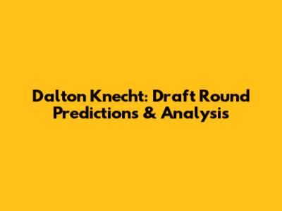 Dalton Knecht: Draft Round Predictions & Analysis
