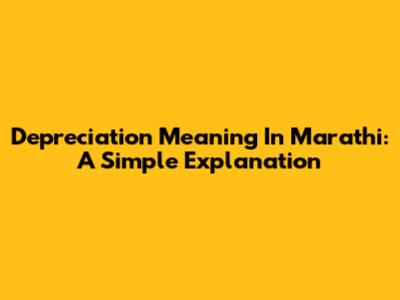Depreciation Meaning In Marathi: A Simple Explanation