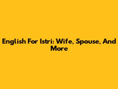 English For 'Istri': Wife, Spouse, And More