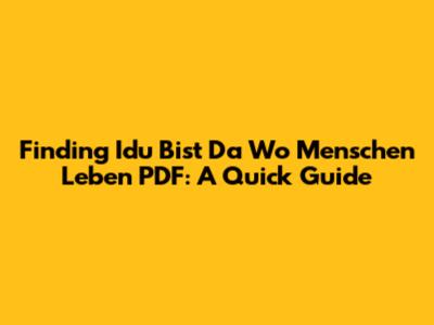 Finding 'Idu Bist Da Wo Menschen Leben' PDF: A Quick Guide