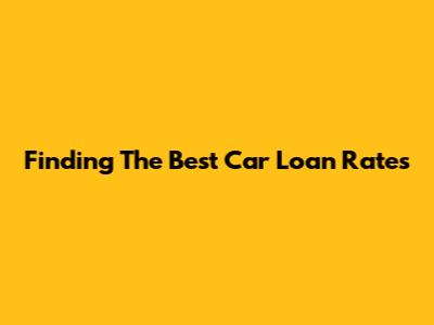 Finding The Best Car Loan Rates