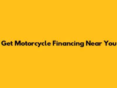 Get Motorcycle Financing Near You