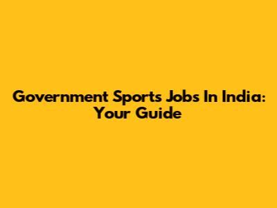 Government Sports Jobs In India: Your Guide