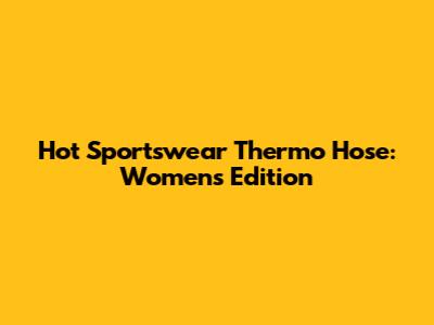 Hot Sportswear Thermo Hose: Women's Edition