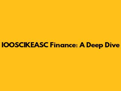 IOOSCIKEASC Finance: A Deep Dive
