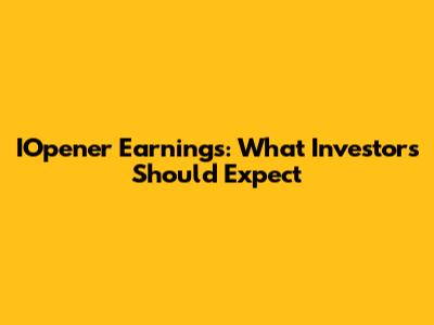 IOpener Earnings: What Investors Should Expect