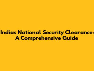 India's National Security Clearance: A Comprehensive Guide