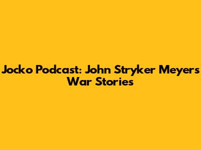 Jocko Podcast: John Stryker Meyer's War Stories