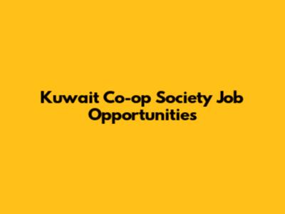 Kuwait Co-op Society Job Opportunities