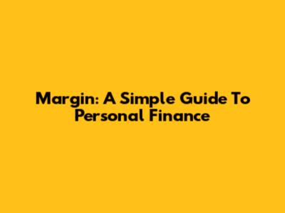 Margin: A Simple Guide To Personal Finance
