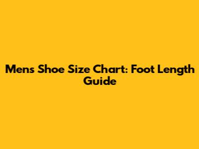Men's Shoe Size Chart: Foot Length Guide