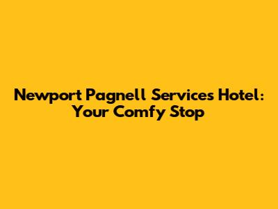 Newport Pagnell Services Hotel: Your Comfy Stop