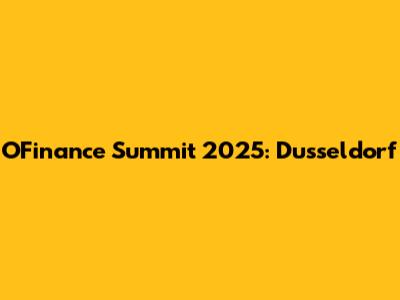OFinance Summit 2025: Dusseldorf