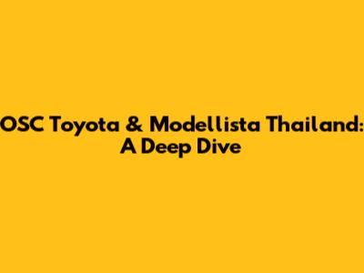 OSC Toyota & Modellista Thailand: A Deep Dive
