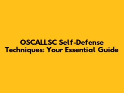 OSCALLSC Self-Defense Techniques: Your Essential Guide