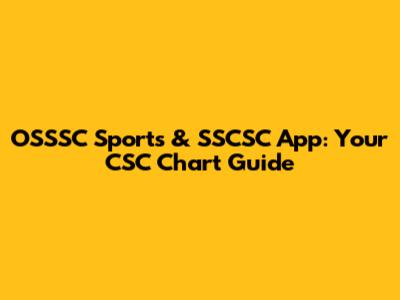 OSSSC Sports & SSCSC App: Your CSC Chart Guide