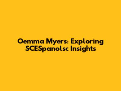 Oemma Myers: Exploring SCESpanolsc Insights
