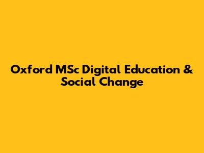Oxford MSc Digital Education & Social Change