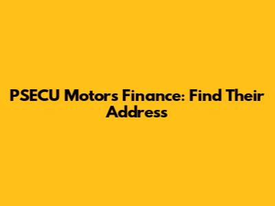 PSECU Motors Finance: Find Their Address
