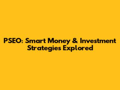 PSEO: Smart Money & Investment Strategies Explored