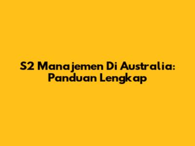 S2 Manajemen Di Australia: Panduan Lengkap