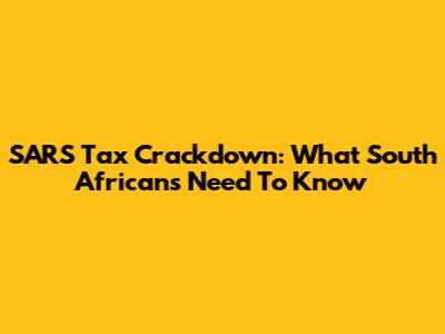 SARS Tax Crackdown: What South Africans Need To Know