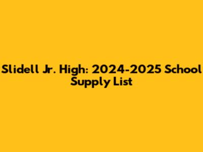 Slidell Jr. High: 2024-2025 School Supply List