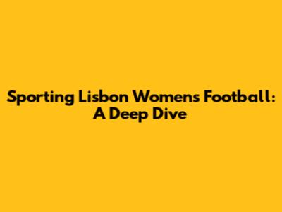 Sporting Lisbon Women's Football: A Deep Dive