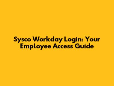 Sysco Workday Login: Your Employee Access Guide