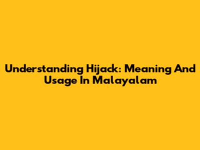 Understanding 'Hijack': Meaning And Usage In Malayalam