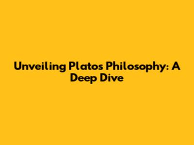 Unveiling Plato's Philosophy: A Deep Dive
