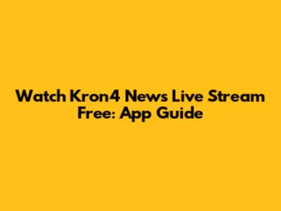 Watch Kron4 News Live Stream Free: App Guide