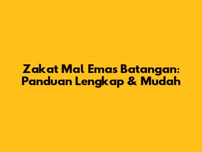 Zakat Mal Emas Batangan: Panduan Lengkap & Mudah